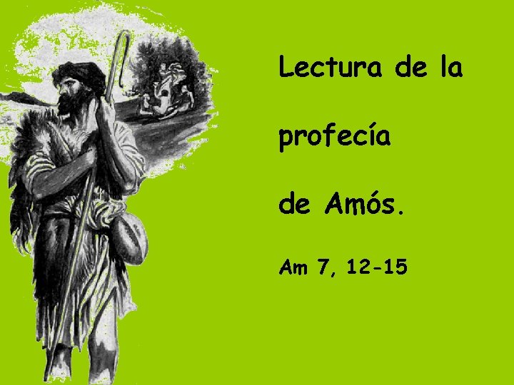 Lectura de la profecía de Amós. Am 7, 12 -15 