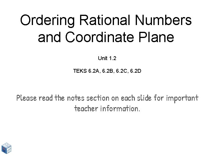 Ordering Rational Numbers and Coordinate Plane Unit 1. 2 TEKS 6. 2 A, 6.