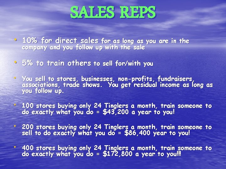 SALES REPS • 10% for direct sales for as long as you are in