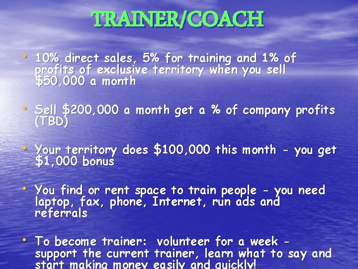 TRAINER/COACH • 10% direct sales, 5% for training and 1% of profits of exclusive