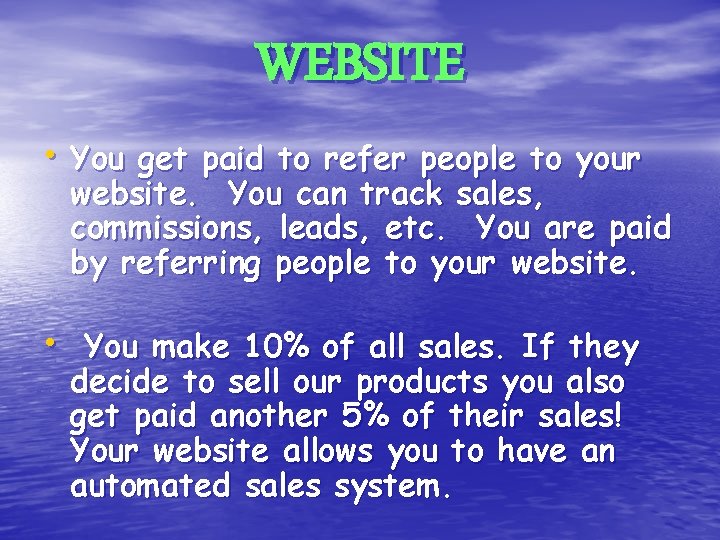 WEBSITE • You get paid to refer people to your website. You can track