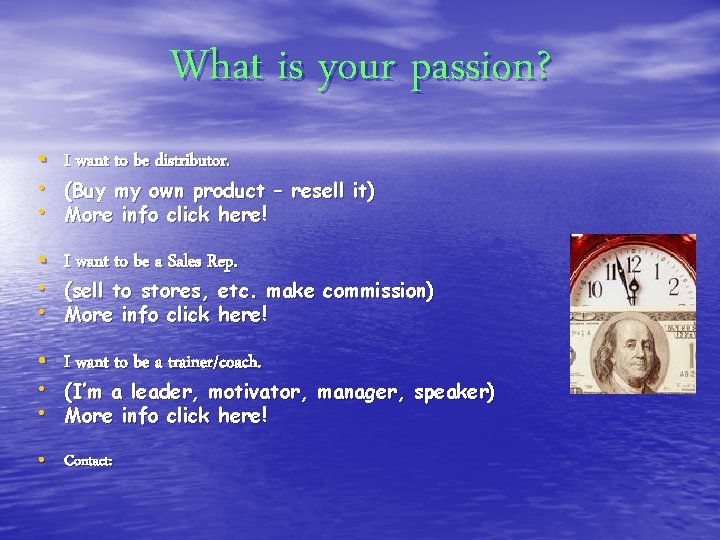 What is your passion? • I want to be distributor. • (Buy my own