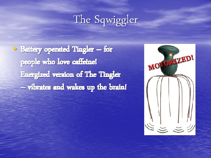 The Sqwiggler • Battery operated Tingler – for people who love caffeine! Energized version