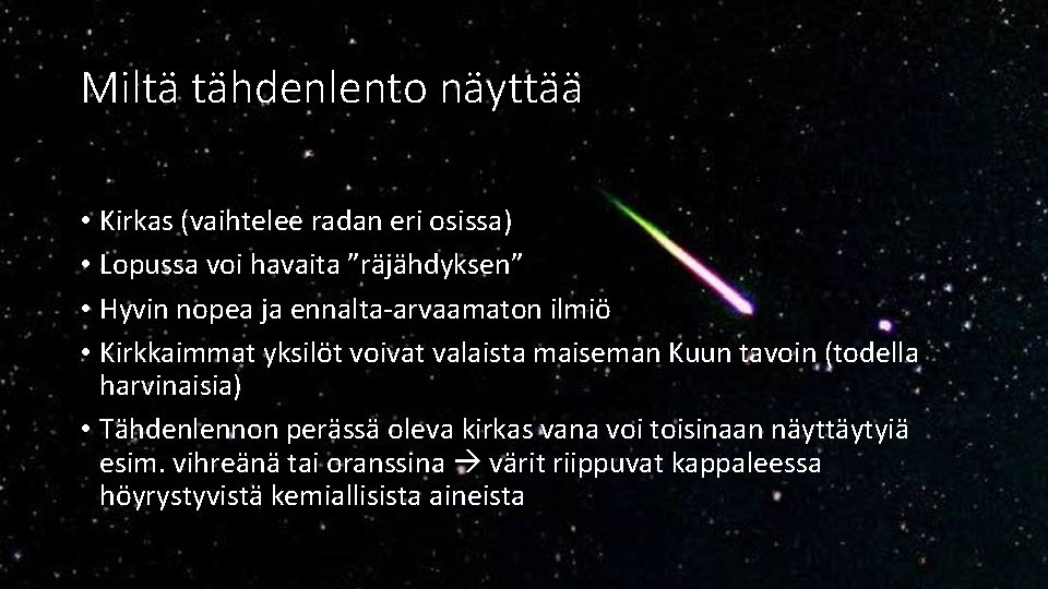 Miltä tähdenlento näyttää? • Lyhyt vilahdus tai rauhallinen, pitkä kaari puolen taivaan poikki •