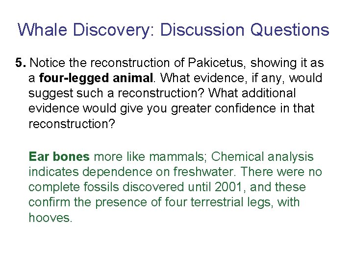 Whale Discovery: Discussion Questions 5. Notice the reconstruction of Pakicetus, showing it as a