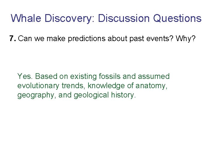 Whale Discovery: Discussion Questions 7. Can we make predictions about past events? Why? Yes.