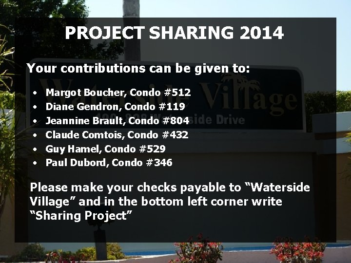 PROJECT SHARING 2014 Your contributions can be given to: • • • Margot Boucher,