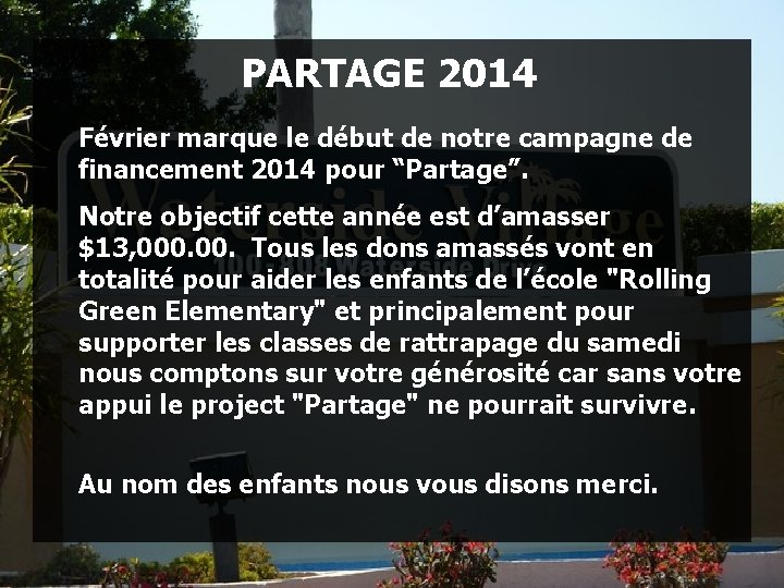 PARTAGE 2014 Février marque le début de notre campagne de financement 2014 pour “Partage”.