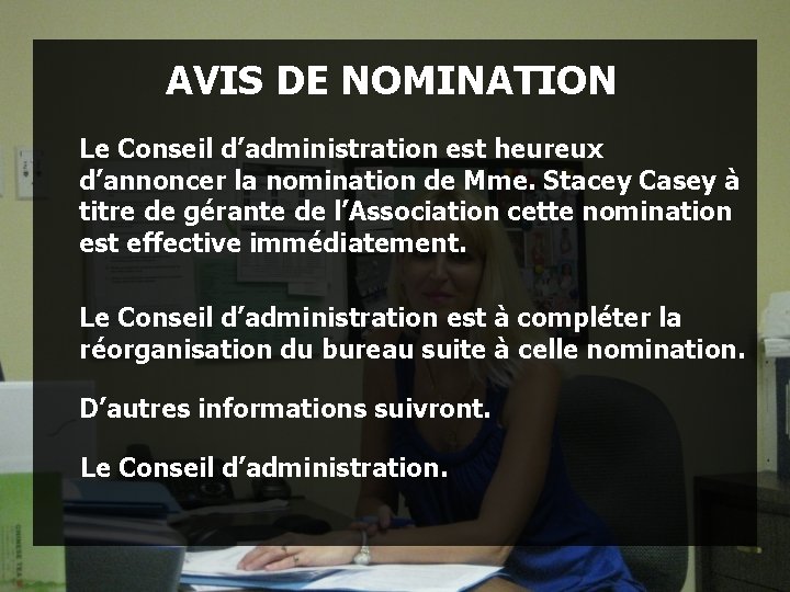 AVIS DE NOMINATION Le Conseil d’administration est heureux d’annoncer la nomination de Mme. Stacey