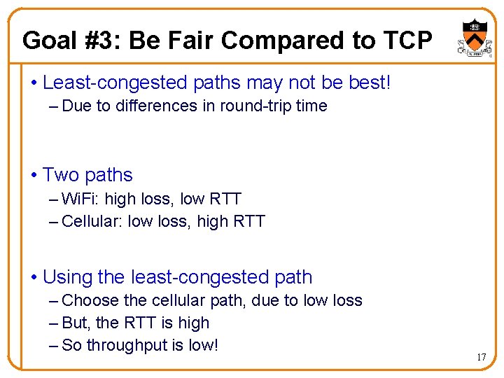 Goal #3: Be Fair Compared to TCP • Least-congested paths may not be best!