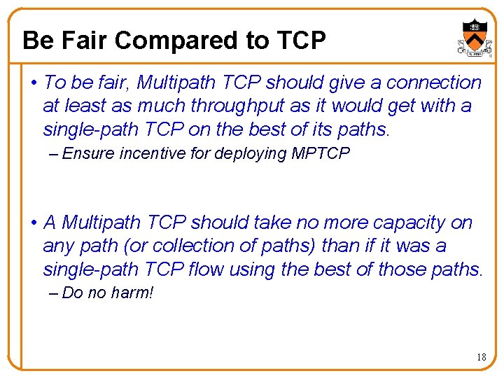 Be Fair Compared to TCP • To be fair, Multipath TCP should give a