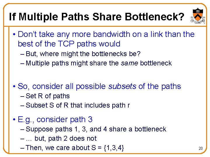 If Multiple Paths Share Bottleneck? • Don’t take any more bandwidth on a link