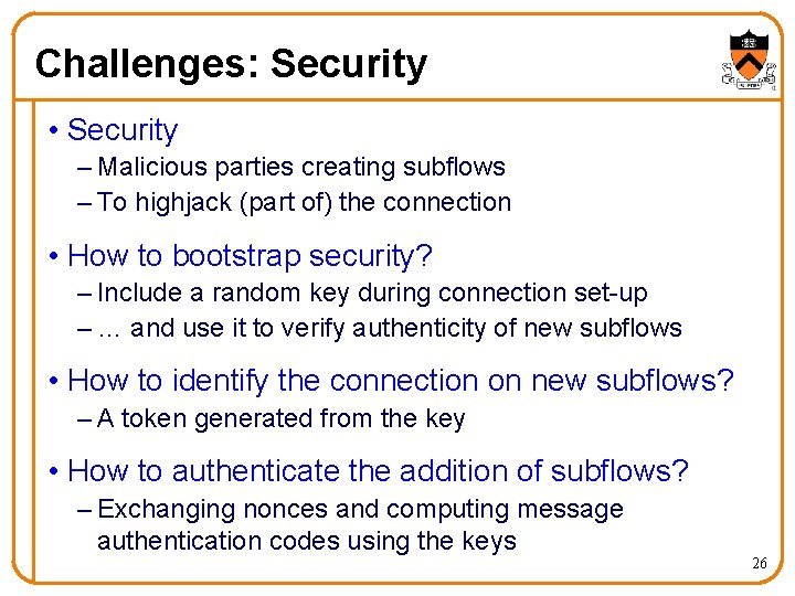 Challenges: Security • Security – Malicious parties creating subflows – To highjack (part of)