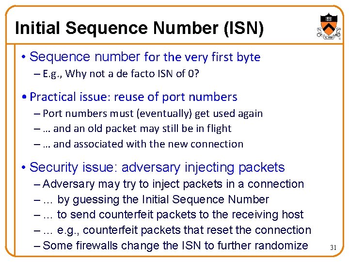 Initial Sequence Number (ISN) • Sequence number for the very first byte – E.