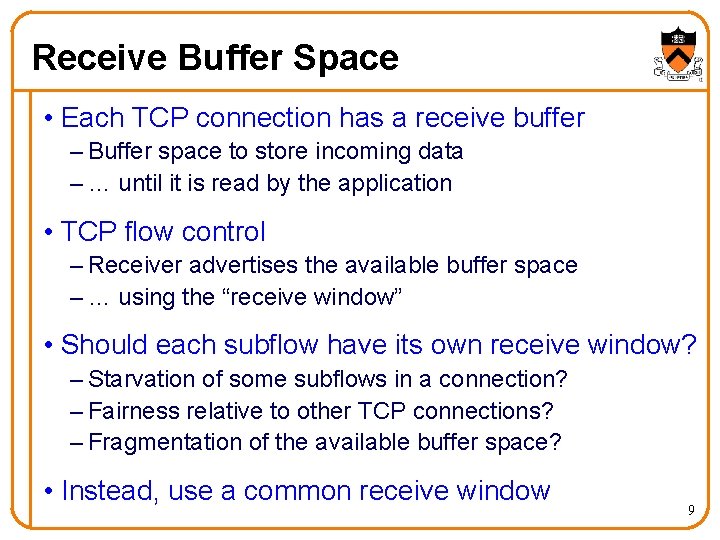 Receive Buffer Space • Each TCP connection has a receive buffer – Buffer space