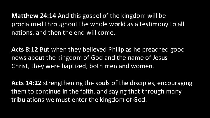 Matthew 24: 14 And this gospel of the kingdom will be proclaimed throughout the