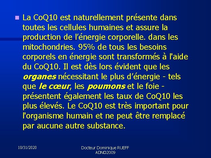 n La Co. Q 10 est naturellement présente dans toutes les cellules humaines et