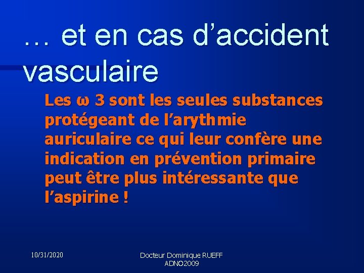 … et en cas d’accident vasculaire Les ω 3 sont les seules substances protégeant