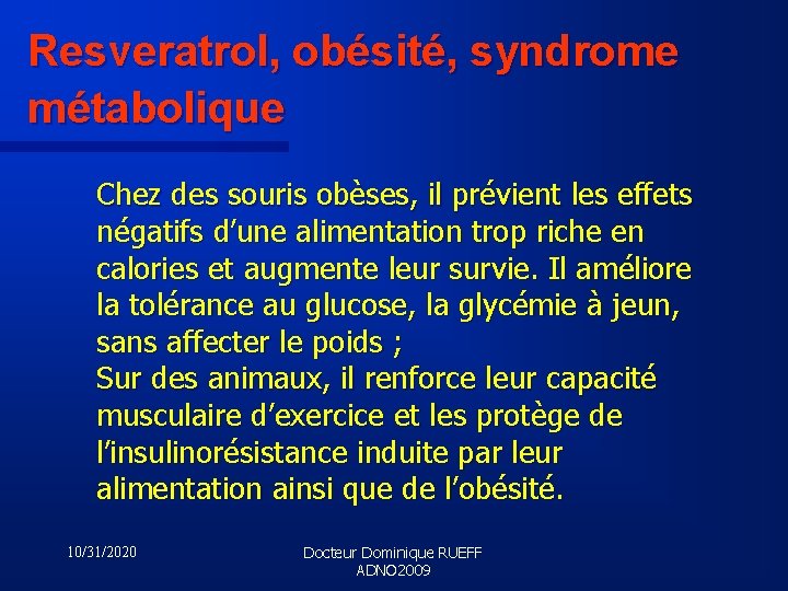 Resveratrol, obésité, syndrome métabolique Chez des souris obèses, il prévient les effets négatifs d’une