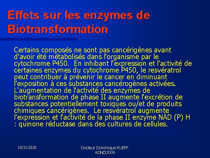 Effets sur les enzymes de Biotransformation Certains composés ne sont pas cancérigènes avant d'avoir
