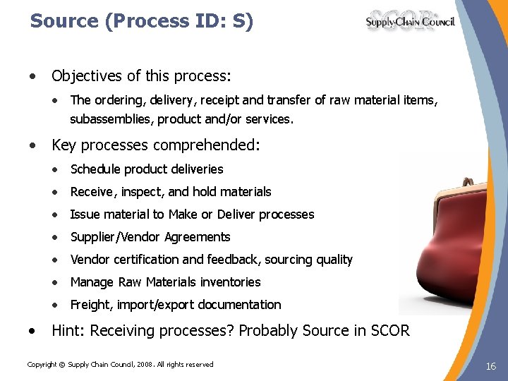 Source (Process ID: S) • Objectives of this process: • The ordering, delivery, receipt Source (Process ID: S) • Objectives of this process: • The ordering, delivery, receipt