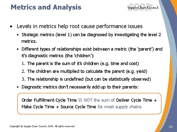 Metrics and Analysis • Levels in metrics help root cause performance issues • Strategic Metrics and Analysis • Levels in metrics help root cause performance issues • Strategic