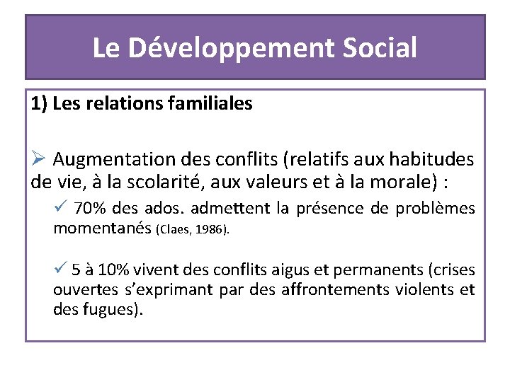 Le Développement Social 1) Les relations familiales Ø Augmentation des conflits (relatifs aux habitudes