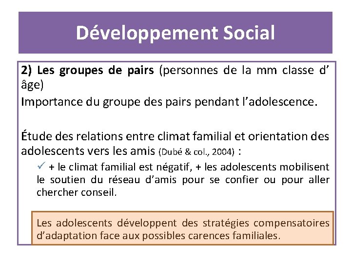 Développement Social 2) Les groupes de pairs (personnes de la mm classe d’ âge)