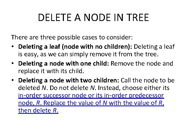 DELETE A NODE IN TREE There are three possible cases to consider: • Deleting