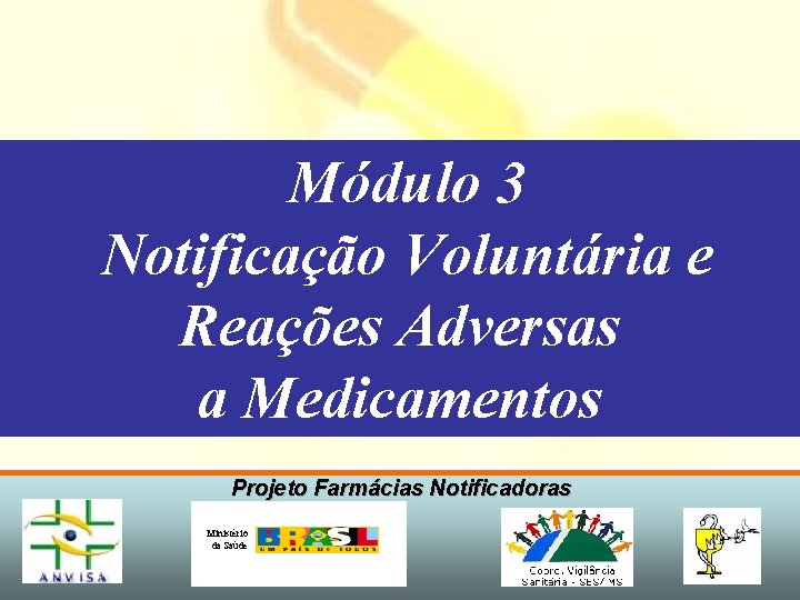 Módulo 3 Notificação Voluntária e Reações Adversas a Medicamentos Projeto Farmácias Notificadoras Ministério da