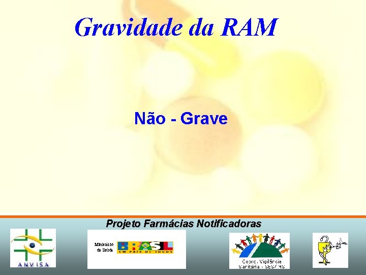 Gravidade da RAM Não - Grave Projeto Farmácias Notificadoras Ministério da Saúde 