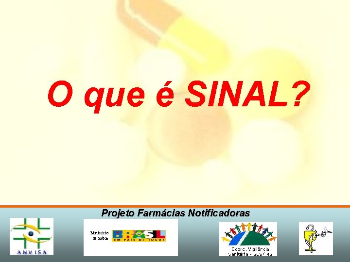 O que é SINAL? Projeto Farmácias Notificadoras Ministério da Saúde 
