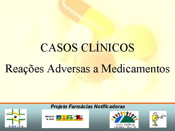 CASOS CLÍNICOS Reações Adversas a Medicamentos Projeto Farmácias Notificadoras Ministério da Saúde 