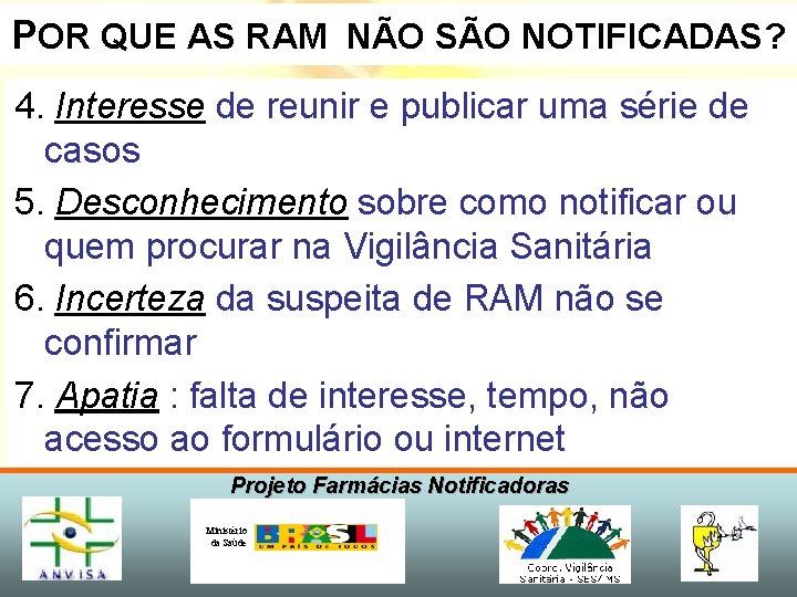 POR QUE AS RAM NÃO SÃO NOTIFICADAS? 4. Interesse de reunir e publicar uma