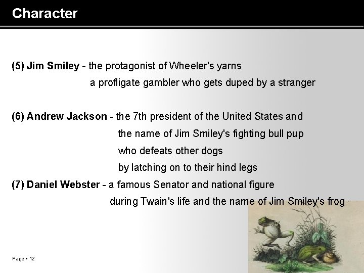 Character (5) Jim Smiley - the protagonist of Wheeler's yarns a profligate gambler who