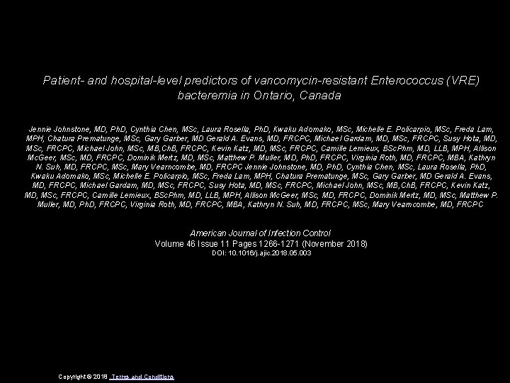 Patient- and hospital-level predictors of vancomycin-resistant Enterococcus (VRE) bacteremia in Ontario, Canada Jennie Johnstone,