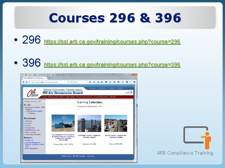 Courses 296 & 396 • 296 https: //ssl. arb. ca. gov/training/courses. php? course=296 • Courses 296 & 396 • 296 https: //ssl. arb. ca. gov/training/courses. php? course=296 •