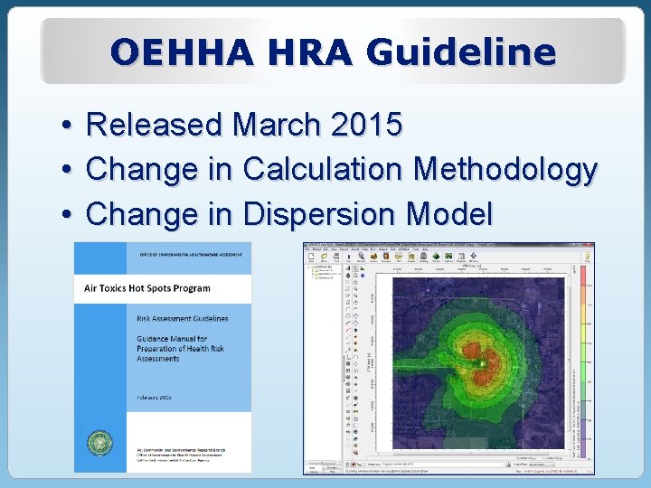 OEHHA HRA Guideline • • • Released March 2015 Change in Calculation Methodology Change OEHHA HRA Guideline • • • Released March 2015 Change in Calculation Methodology Change