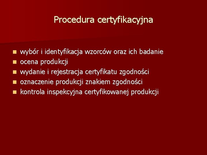 Procedura certyfikacyjna wybór i identyfikacja wzorców oraz ich badanie ocena produkcji wydanie i rejestracja