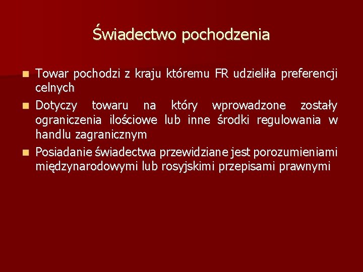 Świadectwo pochodzenia Towar pochodzi z kraju któremu FR udzieliła preferencji celnych Dotyczy towaru na