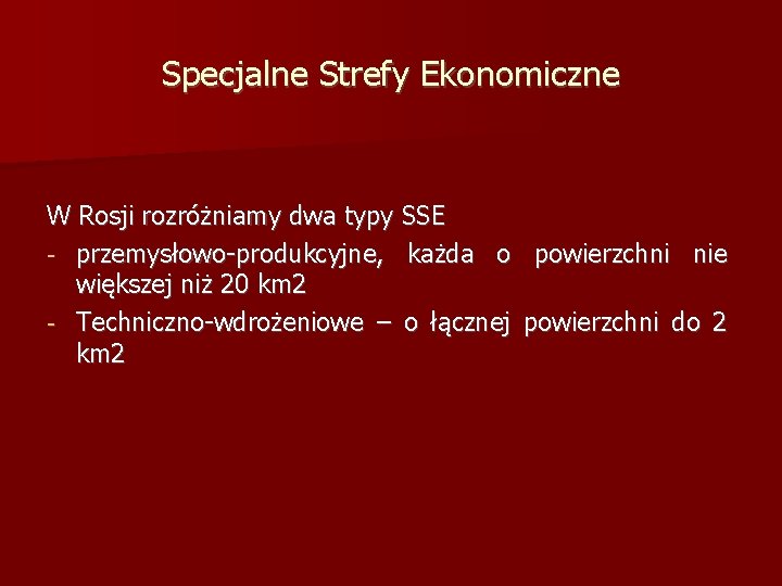 Specjalne Strefy Ekonomiczne W Rosji rozróżniamy dwa typy SSE - przemysłowo-produkcyjne, każda o powierzchni