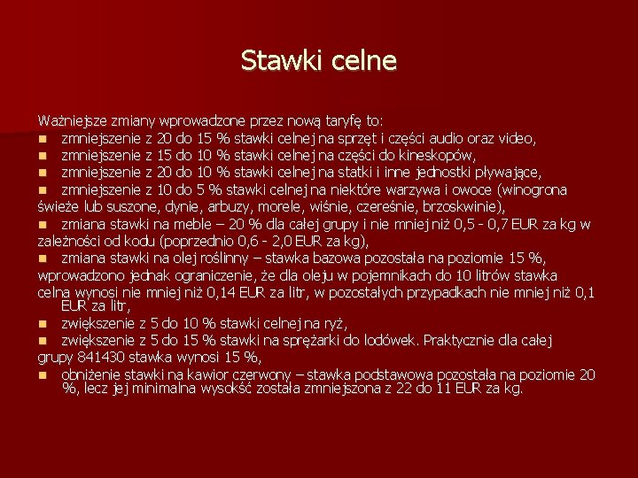 Stawki celne Ważniejsze zmiany wprowadzone przez nową taryfę to: zmniejszenie z 20 do 15