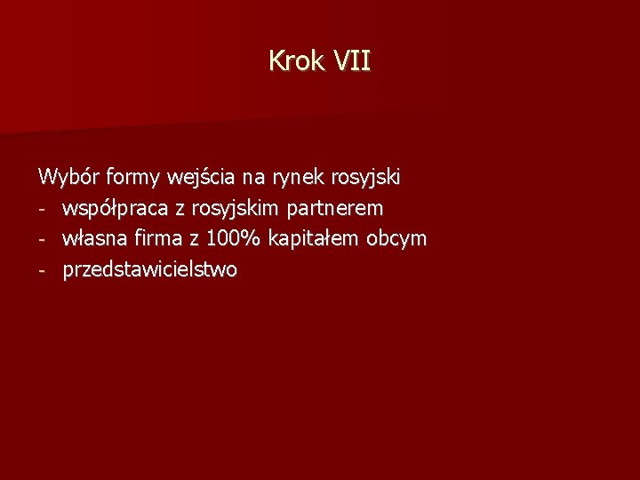 Krok VII Wybór formy wejścia na rynek rosyjski - współpraca z rosyjskim partnerem -