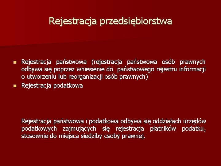 Rejestracja przedsiębiorstwa Rejestracja państwowa (rejestracja państwowa osób prawnych odbywa się poprzez wniesienie do państwowego