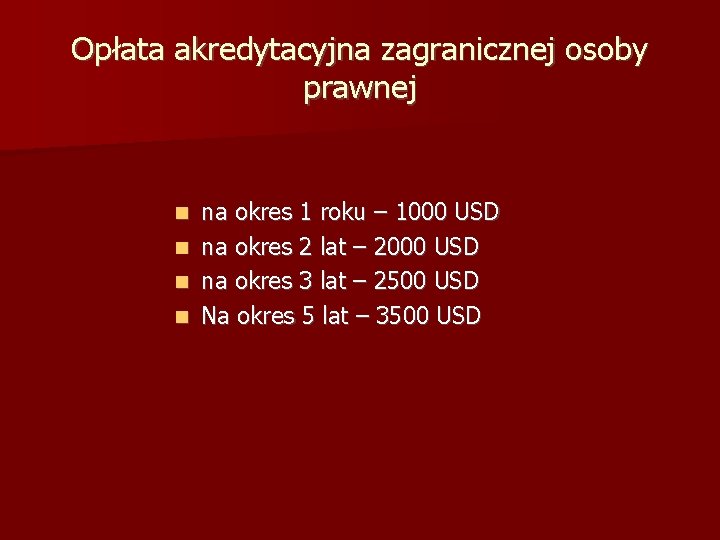 Opłata akredytacyjna zagranicznej osoby prawnej na okres 1 roku – 1000 USD na okres