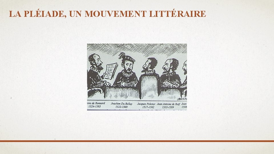 LA PLÉIADE, UN MOUVEMENT LITTÉRAIRE LA PLÉIADE, UN MOUVEMENT LITTÉRAIRE