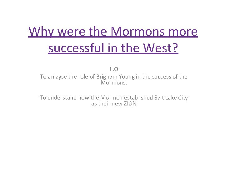 Why were the Mormons more successful in the West? L. O To anlayse the