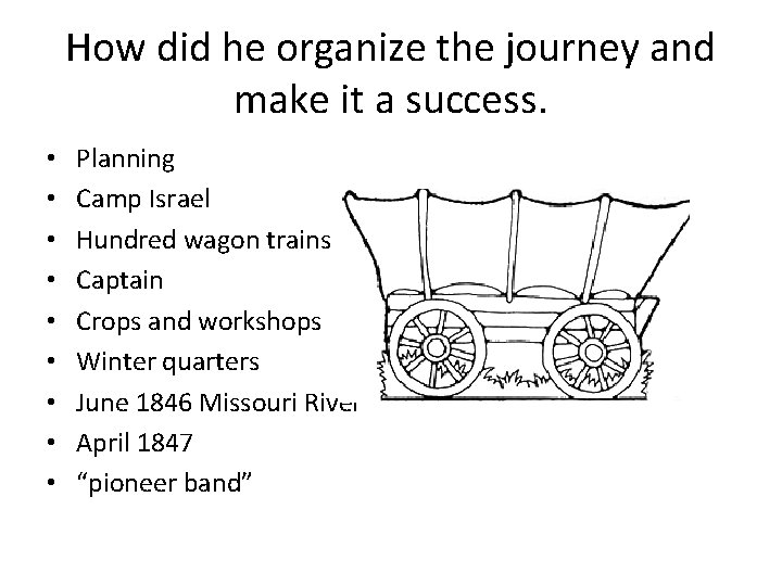 How did he organize the journey and make it a success. • • •