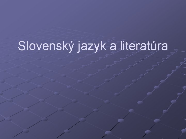 Slovenský jazyk a literatúra 