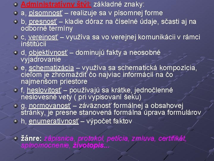 Administratívny štýl: základné znaky: a, písomnosť – realizuje sa v písomnej forme b, presnosť